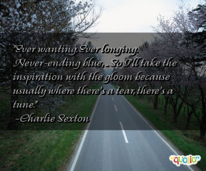 Ever wanting . Ever longing. Never-ending blue, ... So I'll take the ...