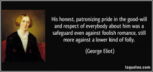His honest, patronizing pride in the good-will and respect of ...