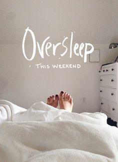 Weekend is for catching up the sleep More