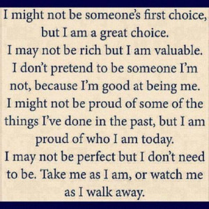 Take me as i am, or watch me as i walk away