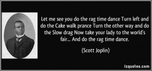 ... lady to the world's fair... And do the rag time dance. - Scott Joplin