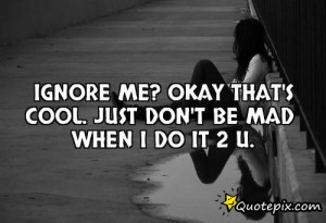 ignore me quotes source http quoteko com you ignore quotes girls ...