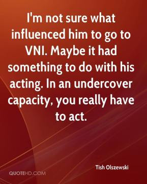 Tish Olszewski - I'm not sure what influenced him to go to VNI. Maybe ...