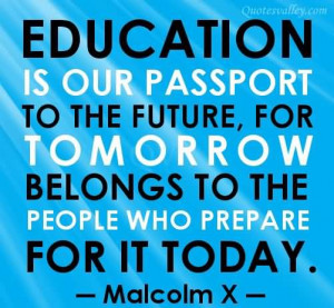Education Is Our Passport To The Future