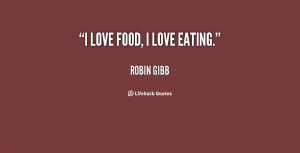 Love Food Eating Robin Gibb