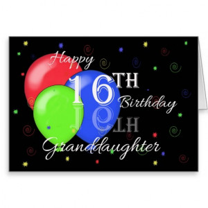 Happy 16th Birthday Granddaughter Cards