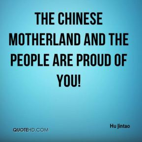 Hu Jintao - The Chinese motherland and the people are proud of you!