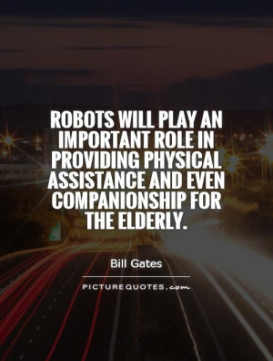 Robots will play an important role in providing physical assistance ...