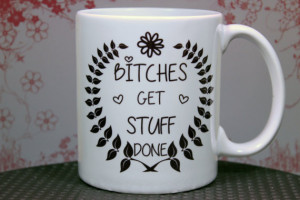 Bitches Get Stuff Done Funny Tina Fey Quote Mug
