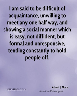 ... diffident, but formal and unresponsive, tending constantly to hold