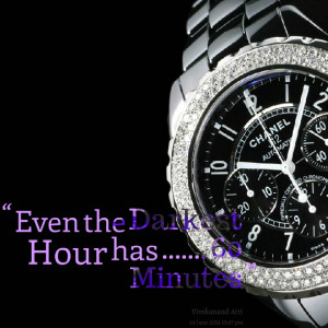 Quotes Picture: even the darkest hour has 60 minutes