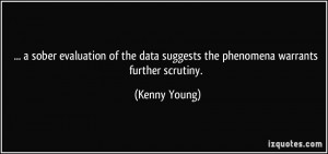 ... data suggests the phenomena warrants further scrutiny. - Kenny Young