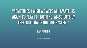 quote Dan Marino sometimes i wish we were all amateurs 201411 1 png