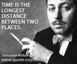 quotes - Time is the longest distance between two places.