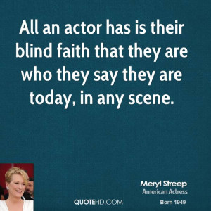All an actor has is their blind faith that they are who they say they ...