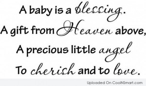 Baby Quote: A baby is a blessing. A gift...
