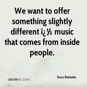 We want to offer something slightly different ï¿½ music that comes ...