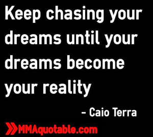 keep chasing your dreams until your dreams become your reality caio ...