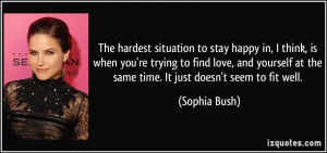 happy in, I think, is when you're trying to find love, and yourself ...