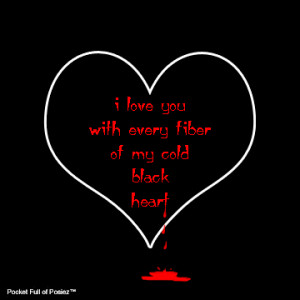 love you with every fiber of my Cold Black Heart!!.gif