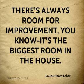 ... -heath-leber-quote-theres-always-room-for-improvement-you-know.jpg