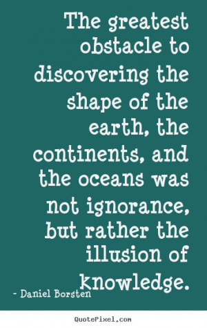 The greatest obstacle to discovering the shape of the earth, the ...
