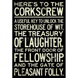 ... To The Corkscrew Quote Poster $3.80 #wine #corkscrew #quote #quotation