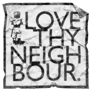 love thy neighbour