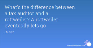 What's the difference between a tax auditor and a rottweiler? A ...