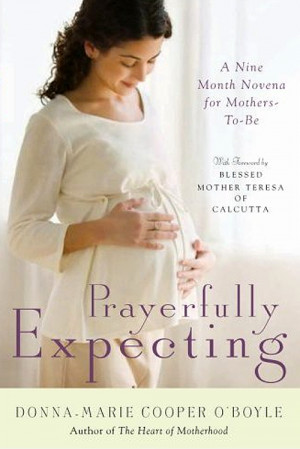 Prayerfully Expecting - A Nine-Month Novena for Mothers to Be