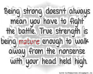 Being strong doesn't always mean you have to fight the battle.