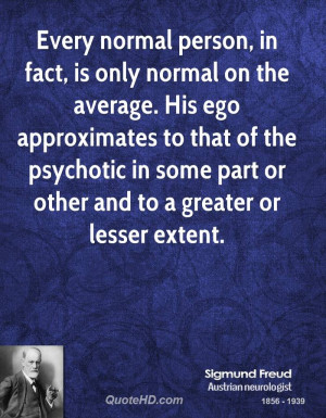 ... the psychotic in some part or other and to a greater or lesser extent