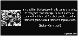 for black people in this country to unite, to recognize their heritage ...