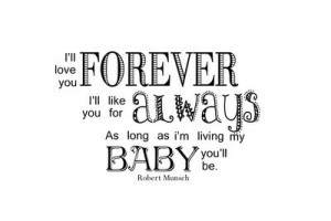 always. As long as I am living my baby you'll be~ So love this quote ...