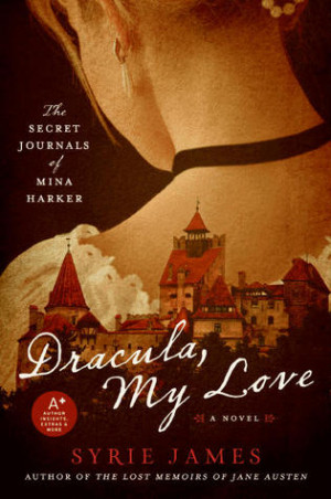 Dracula, My Love: The Secret Journals of Mina Harker by Syrie James