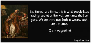 times, hard times, this is what people keep saying; but let us live ...