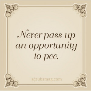 Never Pass Up an Opportunity to Pee