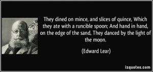 They dined on mince, and slices of quince, Which they ate with a ...