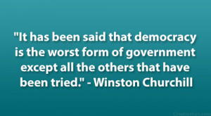 ... government except all the others that have been tried.” – Winston