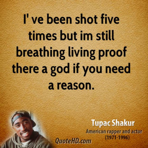 ve been shot five times but im still breathing living proof there a ...