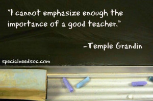 Teachers: means so much from Temple Grandin