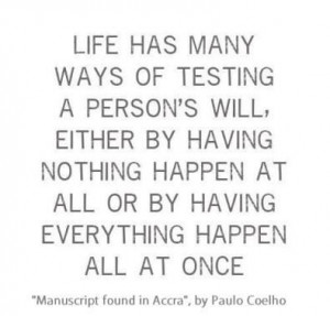 ... felt like nothing's going right in my life... Love Paulo Coelho quotes