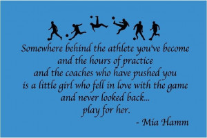 More like this: soccer girl quotes , vinyl wall decals and mia hamm .