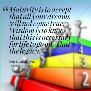 Quotes Picture: maturity is to accept that all your dreams will not ...