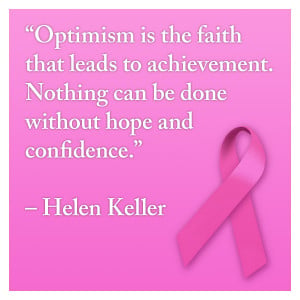 breast cancer quotes “Optimism is the faith that leads to ...