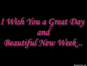 Wish You a Great Day andBeautiful New Week .. 