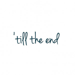 till the end