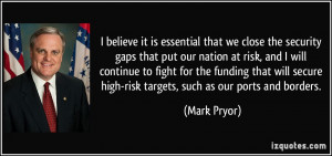 ... secure high-risk targets, such as our ports and borders. - Mark Pryor