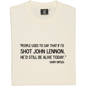 Garry Birtles John Lennon Quote T-Shirt. The legendary Garry Birtles ...