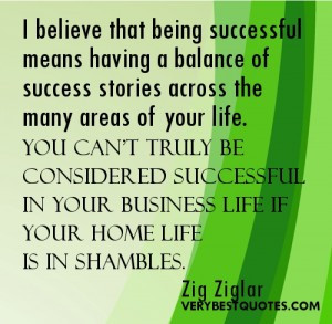 Work life balance quotes – I believe that being successful means ...
